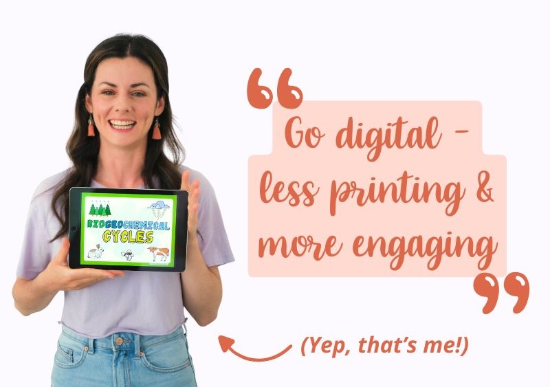 A photo of Emma holding an iPad with a biogeochemical cycles digital resource loaded on it. Text on the right shares a lesson planning tip for new teachers. It says, "Go digital - less printing and more engaging".