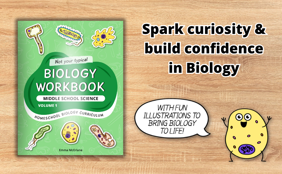 Emma's Biology Workbook Middle School Science for Homeschool Biology Curriculum. It is pictured on a wooden desk, with the words, "Spark curiosity and  build confidence in Biology" and an illustrated cells says, "With fun illustrations to bring biology to life!".